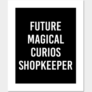 Future Magical Curios Shopkeeper (White Text) Posters and Art